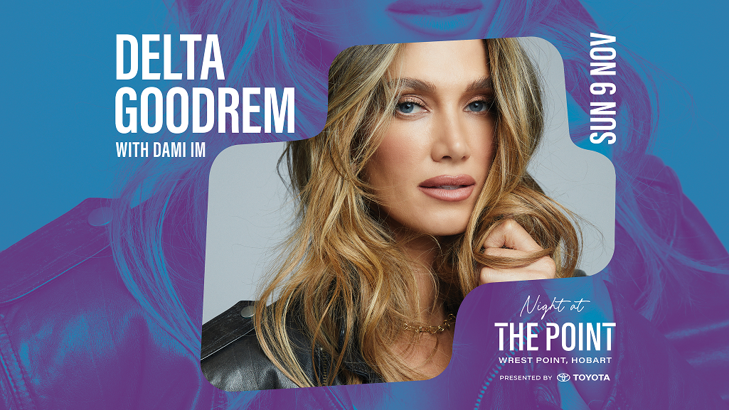 You’re a winner! Winners announced to see Delta Goodrem live at Night at The Point in Hobart.